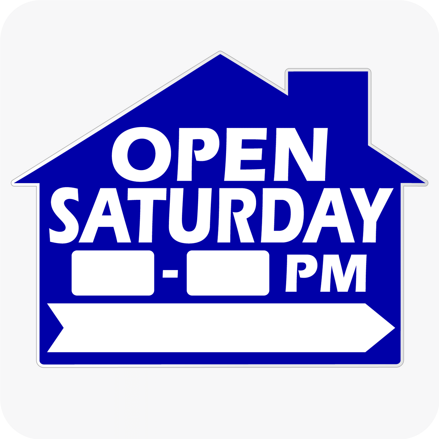 Open Saturday with hours - House Shaped Sign 18 x 24 - Blue