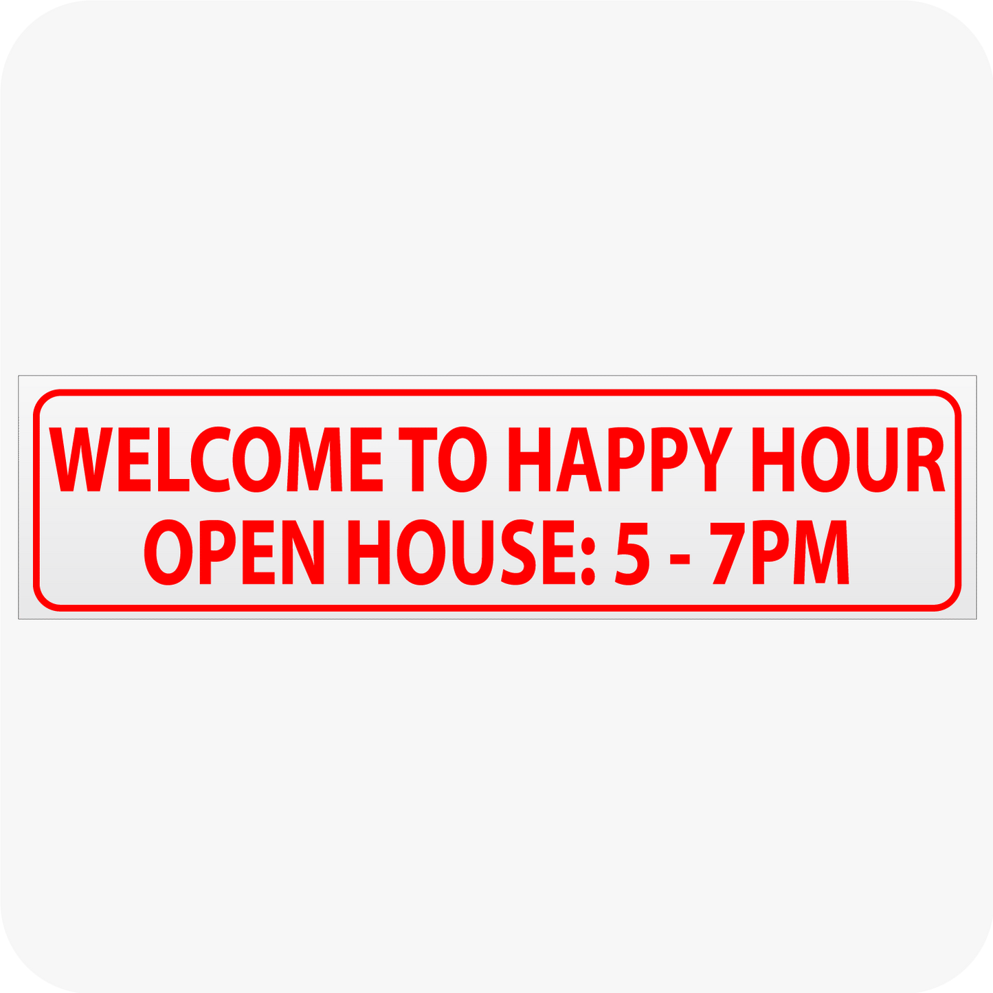 Welcome to Happy Hour Open House 5-7 6x24 Corrugated Rider - Red