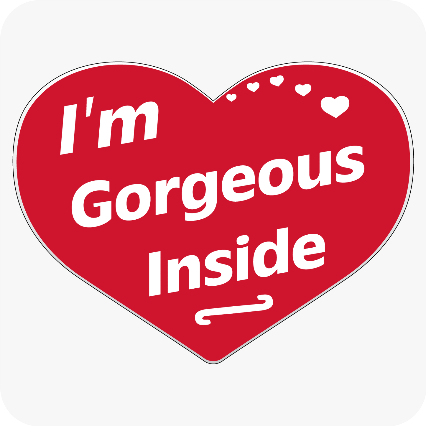 I'm Gorgeous Inside Corrugated Heart Sign - Red