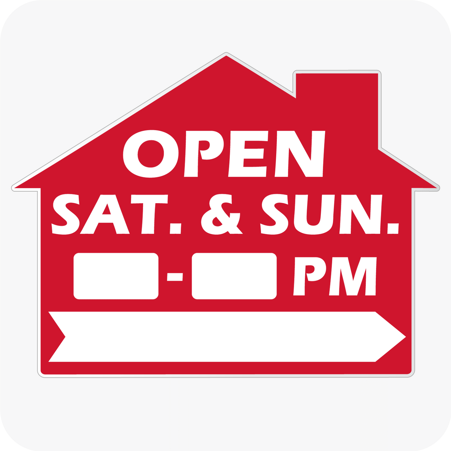 Open House Saturday and Sunday w/ Hours - House Shaped Sign 18 x 24