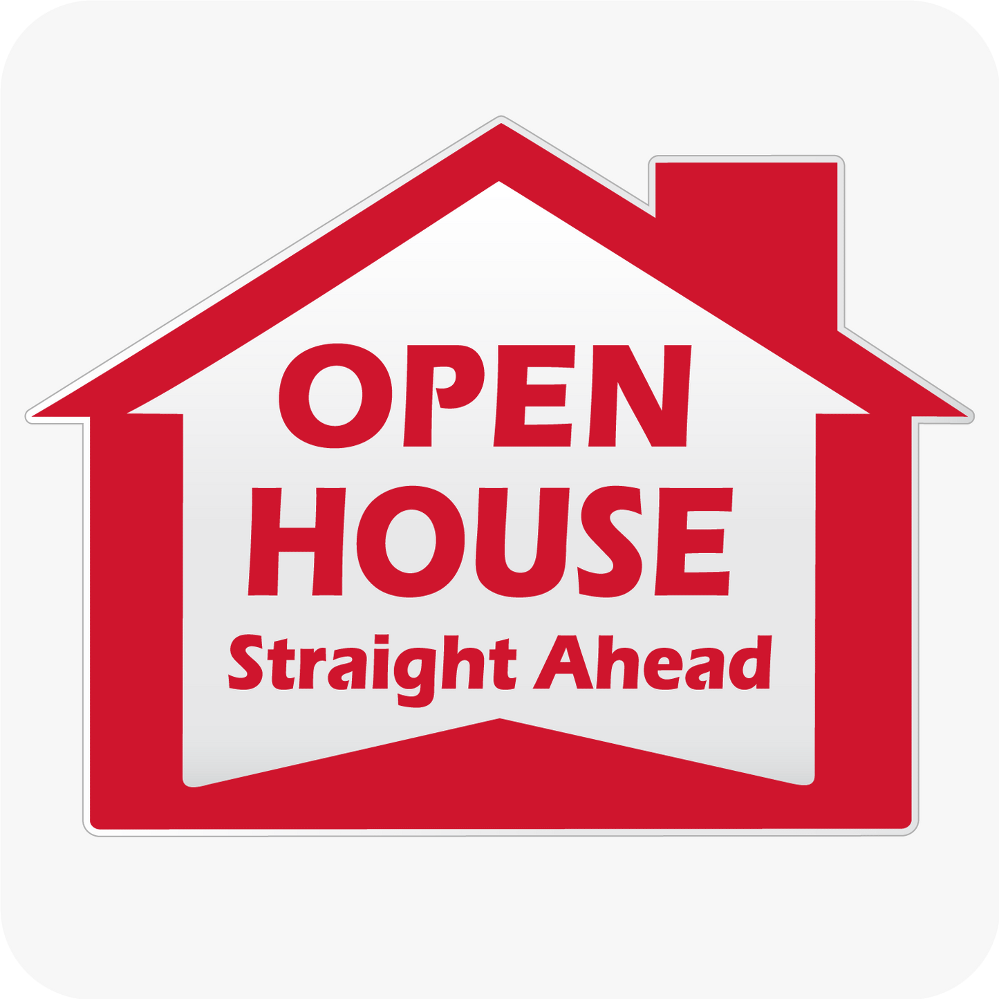 Open House Straight Ahead - House Shaped Sign 18x24 - Red