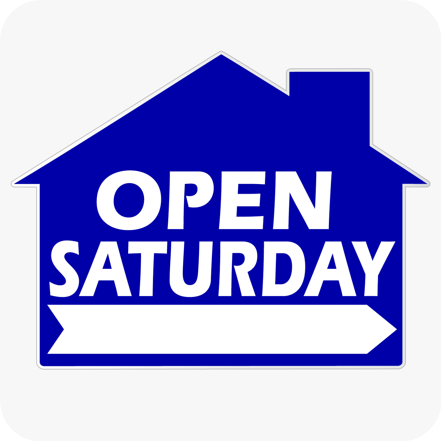Open Saturday - House Shaped Sign 18 x 24 - Blue