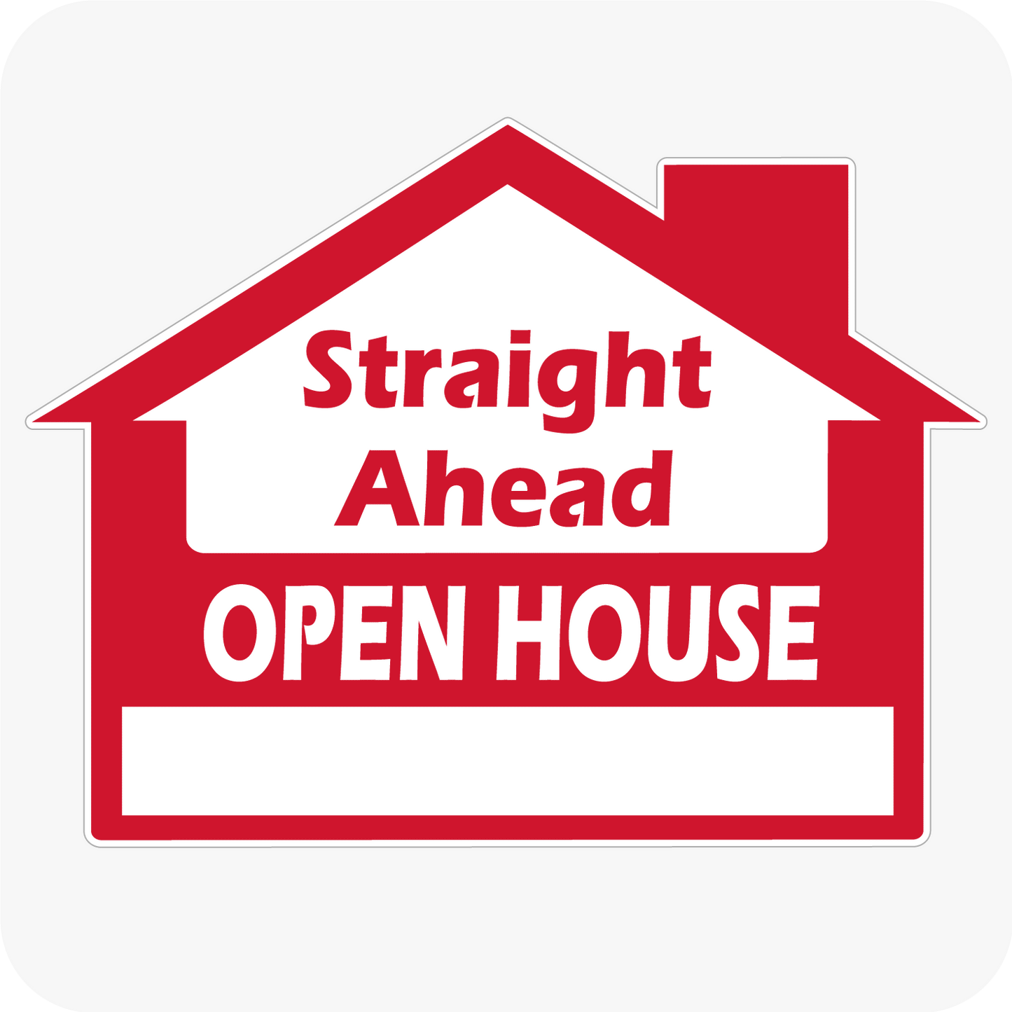 Straight Ahead Open House - House Shaped Sign 18 x 24 - Red