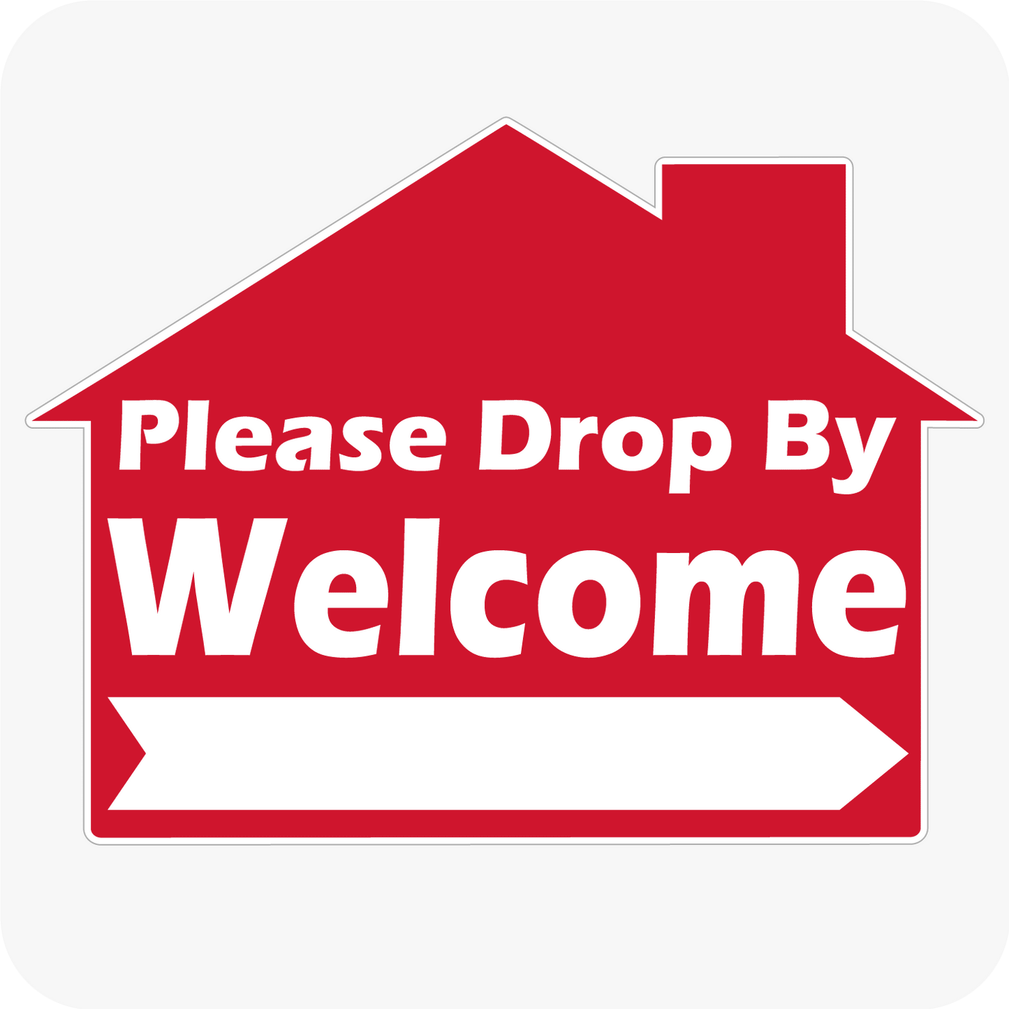 Welcome Please Drop By - House Shaped Sign 18 x 24 - Red