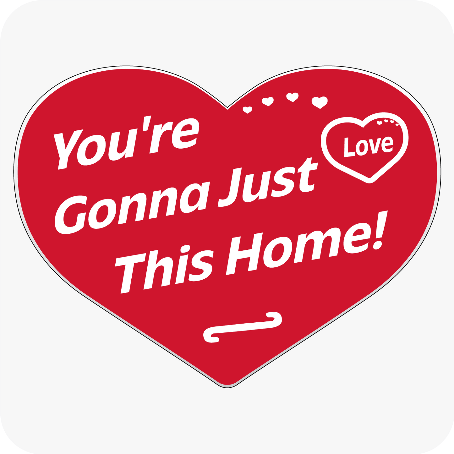 You're Gonna Just Love This Home! Corrugated Heart Sign Red